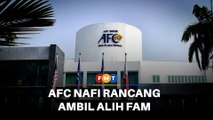 AFC nafi rancangan ambil alih pentadbiran FAM
