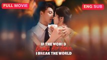 [Full EngSub] If the World Breaks Her Again, I Break the World Chinese Drama