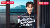 [Chinese] Red Carpet Lies, Blood-Stained Vows (EngSub)
