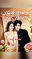 【Full】 Flash Marriage to My Lady Boss - Chinese Drama