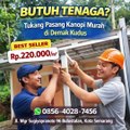 BUTUH TENAGA? 0856-4028-7456 Tukang Pasang Kanopi Murah di Demak Kudus