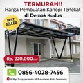 TERMURAH ! 0856-4028-7456 Harga Pembuatan Kanopi Terdekat di Demak Kudus