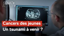 Sénat en action - Cancers des jeunes, un tsunami à venir ?