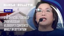 3 BI officials sacked over Russian vlogger's contents while in detention—Palace