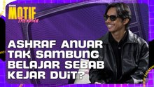 Ashraf Anuar: “Kalau Aku Sambung Belajar Dulu…” - Semua TERNGANGA! | Motif Trending S4