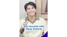 100 seconds with Rave Victoria | Online Exclusive