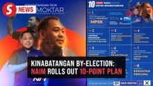 Kinabatangan by-election: Naim launches 10-point manifesto