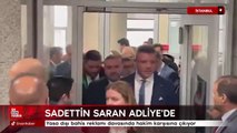 Sadettin Saran Adliye'de hakim karşısına çıkıyor
