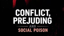 Conflict | Prejudice and Social Poison