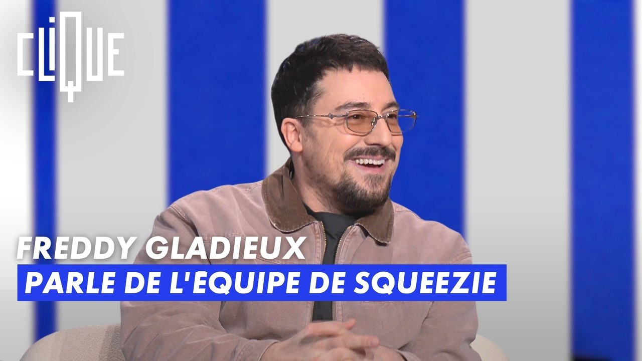 Freddy Gladieux parle de l'équipe de Squeezie - Clique - CANAL+