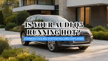 Is Your Audi Q5 Running Hot Common Cooling System Failures Explained