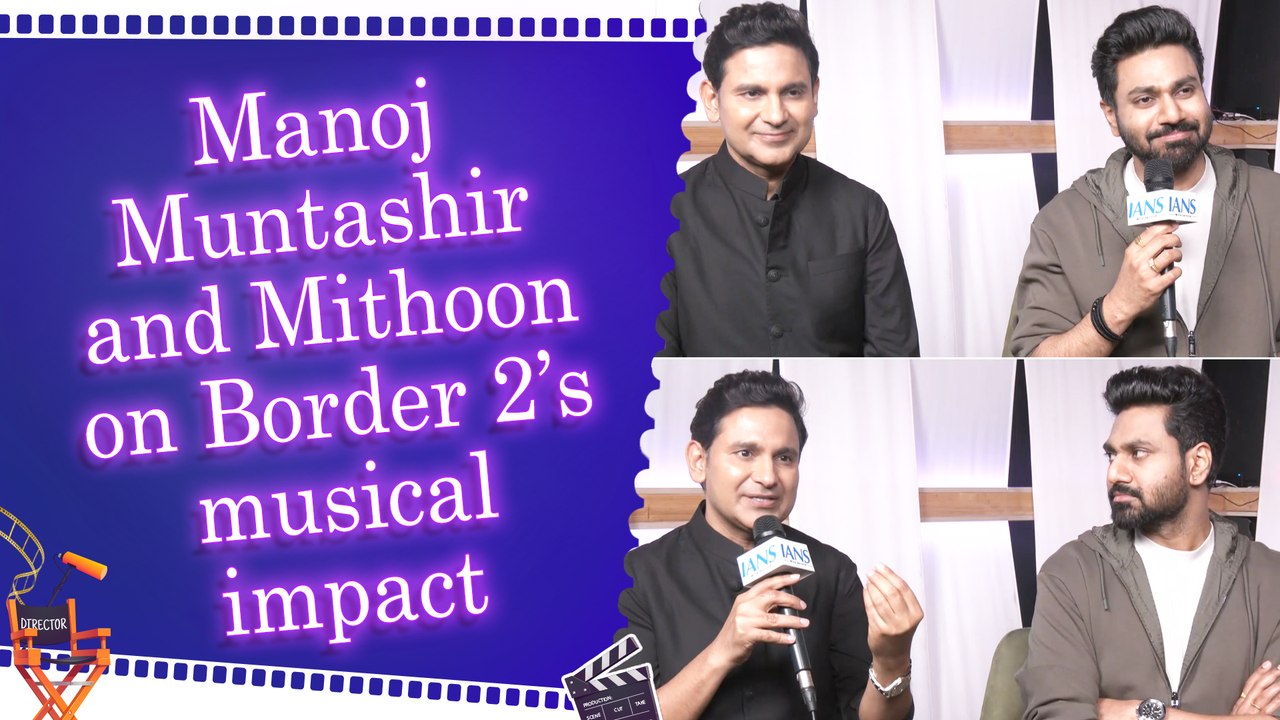 IANS Exclusive Interview: Manoj Muntashir and Mithoon on 'Border 2' songs | 'Mitti Ke Bete' | A.R. Rahman Controversy