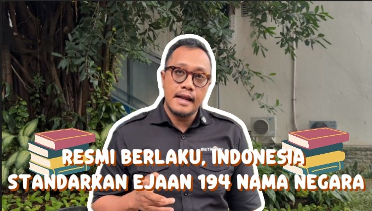 Ini Tujuan Standarisasi Ejaan 194 Nama Negara ke Bahasa Indonesia -Jadi Lebih Paham