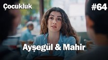 Ayşegül & Mahir #64 - Çocukluk