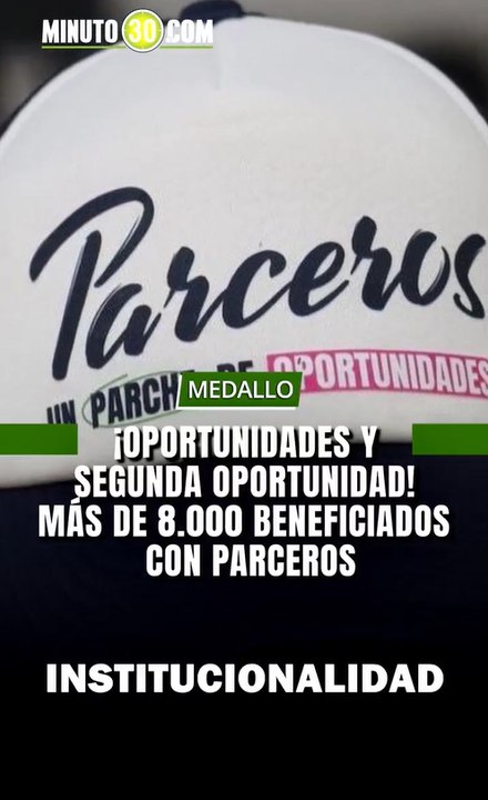 ¡ Oportunidades y segunda oportunidad ! más de 8.000 beneficiados con  Parceros