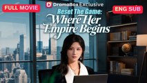 [Full EngSub] Reset The Game Where Her Empire Begins Chinese Drama