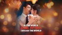 [EngSub] If the World Breaks Her Again, I Break the World
