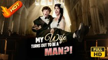 My Wife Turns Out to Be a Man?! | Full Movie HD - Gay Boy Love Romantic LGBTQ Drama ShortFilms