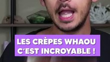 Les crêpes, waouh, sont incroyables !