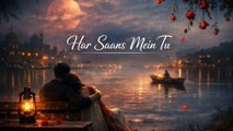 Har Saans Mein Tu ❤️ | Romantic Love Song | Heart Touching Status | New Hindi Song 2026