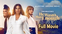 Toni Braxton's He Wasn't Man Enough (2025) Watch HD
