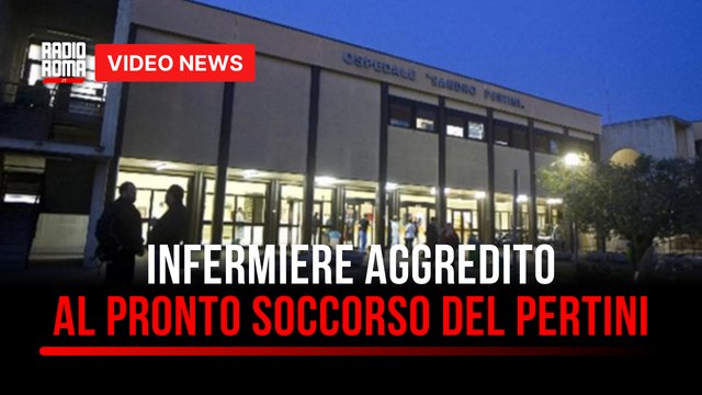Infermiere aggredito al pronto soccorso del Pertini
