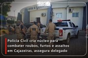 Polícia Civil cria núcleo para combater roubos, furtos e assaltos em Cajazeiras, assegura delegado