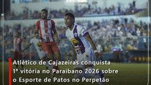 Atlético de Cajazeiras conquista 1ª vitória no Paraibano 2026 sobre o Esporte de Patos no Perpetão