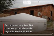 Dr. Jarques conquista 200 cisternas para cidades da regão do médio Piranhas