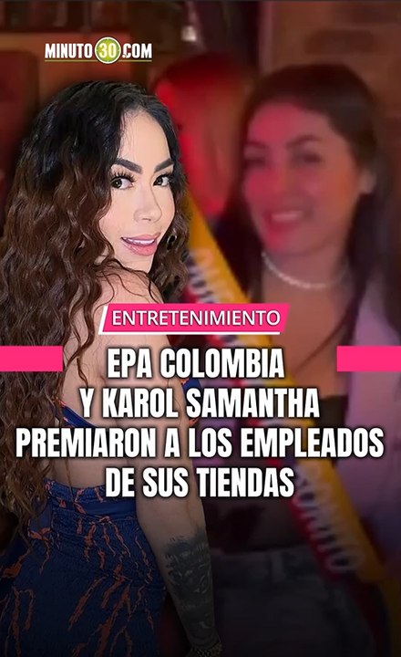 Epa Colombia y Karol Samantha premiaron a los empleados de las tiendas