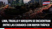 Lima, Trujillo y Arequipa se encuentran entre las ciudades con mayor tráfico vehicular del mundo, según ranking internacional