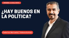 ¿Hay buenos en la política?