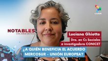 NOTABLES | Luciana Ghiotto | ¿A quién beneficia el acuerdo MERCOSUR - Unión Europea? 22-01-2026
