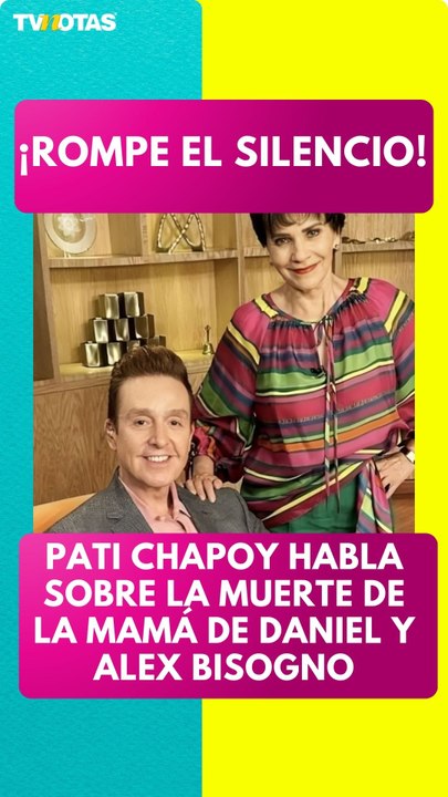Pati Chapoy rompe el silencio sobre la muerte de la mamá de Daniel y Alex Bisogno