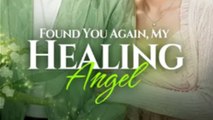 Found You Again, My Healing Angel
