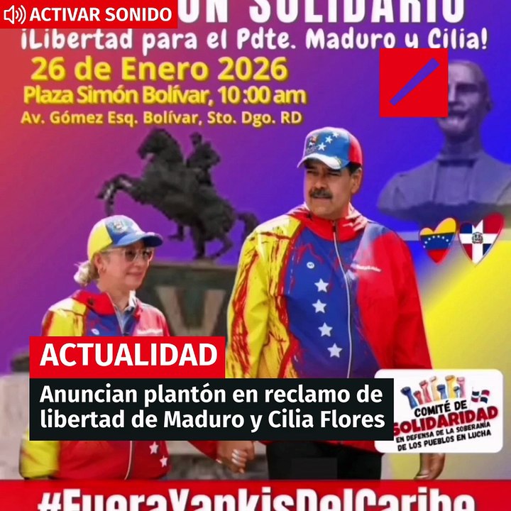 Anuncian plantón en reclamo de libertad de Maduro y Cilia Flores