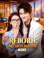 Reborn - My Idol Became Mine - Drama FULL MOVIES ENGLISH SUB