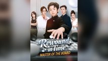 Rewound in Time, Master of the Board Full Chinsese Drama