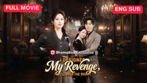 [EngSub] I Designed My Revenge, You'll Wear the Regret Chinese Movie