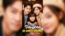 The Daughter He Chose Wrong - Full Movie [Eng Sub] - Family Regret MEGA SHORT DRAMA