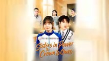 Sisters in Power The Crown Is Ours CHINESE DRAMA