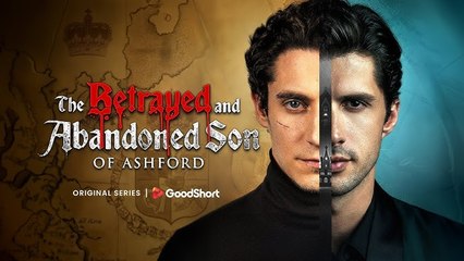 The Betrayed and Abandoned Son of Ashford Full