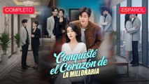 Conquisté el corazón de la millonaria (Sub Español)