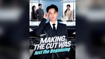 Making the Cut Was Just the Beginning Full Chinsese Drama