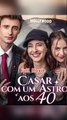 Casar com um Astro aos 40 Completo