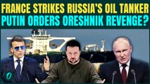 Russia vs France Naval War Begins: France ATTACKS Putin’s Oil Tanker | Oreshnik REVENGE on Paris?