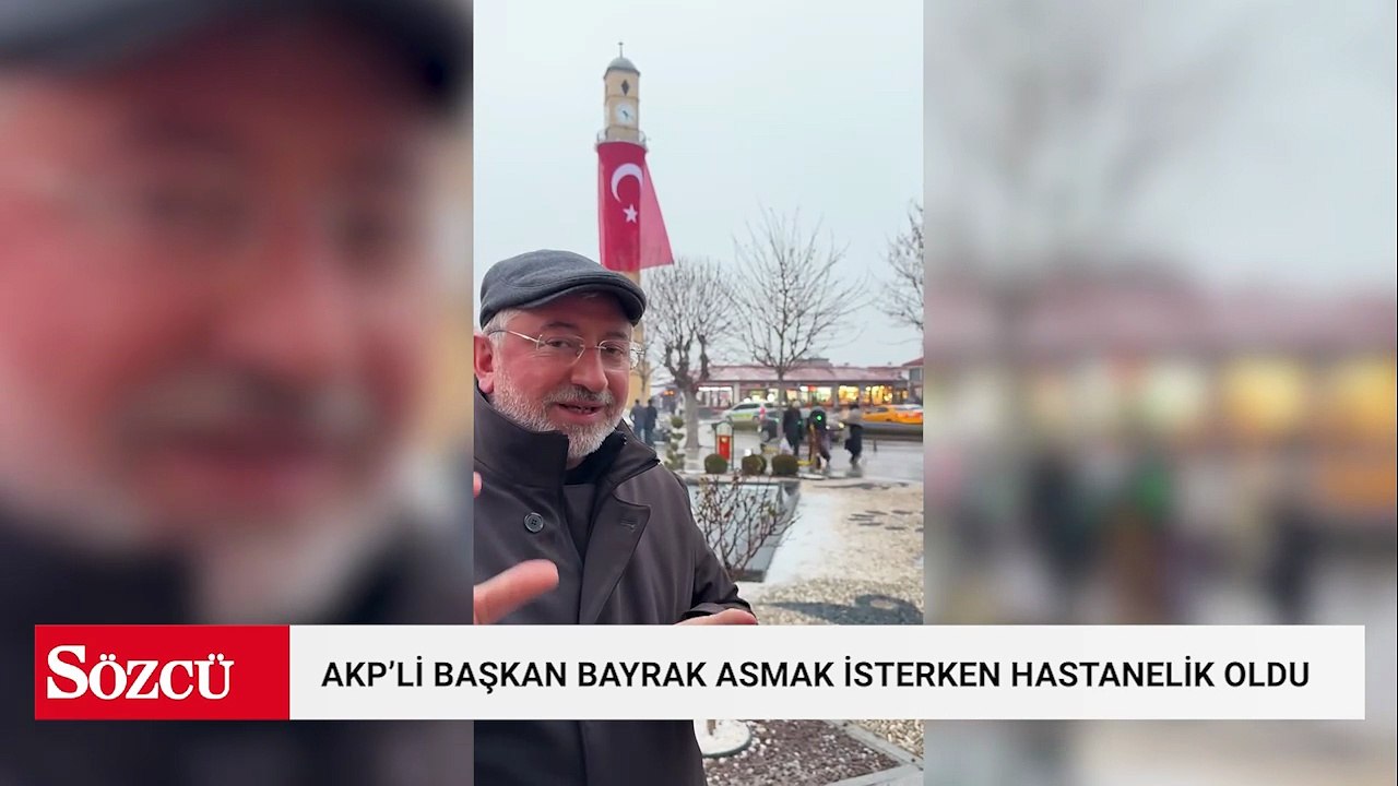 AKP'li belediye başkanı bayrak asmak isterken hastanelik oldu