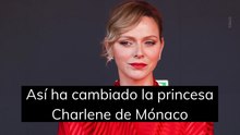 Así ha cambiado la princesa Charlene de Mónaco