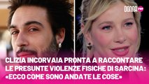 Clizia Incorvaia pronta a raccontare le presunte violenze fisiche di Sarcina «Ecco come sono andate le cose»