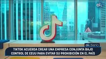 TikTok acuerda crear una empresa conjunta bajo control de EEUU para evitar su prohibición en el país